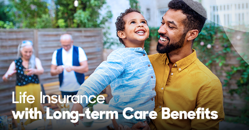 Life Insurance with Long-term Care Benefits
